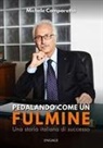 Michele Comparetto - Pedalando come un fulmine. Una storia italiana di successo