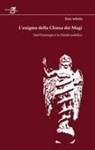 Ezio Albrile - L' enigma della chiesa dei magi. Sant'Eustorgio e la trinità malefica