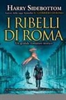 Harry Sidebottom - I ribelli di Roma