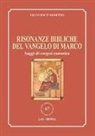 Francesco Mosetto - Risonanze bibliche del Vangelo di Marco. Saggi di esegesi canonica