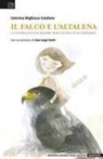 Caterina Migliazza Catalano - Il falco e l'altalena. La storia di una madre per un figlio scomparso