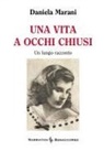 Daniela Marani - Una vita a occhi chiusi