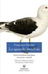 Francesco Petretti - Lo sguardo invisibile. Storie di simbiosi quotidiana tra uomini e animali