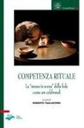 Roberto Tagliaferri - Competenza rituale. La «messa in scena» della fede come ars celebrandi