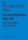 Byung-chul Han - La scomparsa dei riti. Una topologia del presente