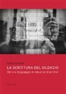 Carlo Facente - La scrittura del silenzio. Oblio e linguaggio in Maurice Blanchot