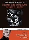 Georges Simenon, Tommaso Ragno - L' uomo che guardava passare i treni letto da Tommaso Ragno. Audiolibro. CD Audio formato MP3 (Audiolibro)