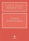 Carlo Maria Martini, Paolo Foglizzo - Farsi prossimo. Uomini e donne che hanno smesso di pensare a se stessi