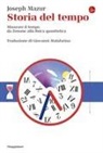 Joseph Mazur - Storia del tempo. Misurare il tempo da Zenone alla fisica quantistica