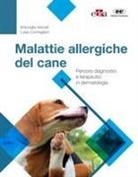 Luisa Cornegliani, Antonella Vercelli - Malattie allergiche del cane. Percorsi diagnostici e terapeutici in dermatologia