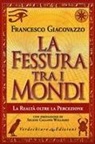 Francesco Giacovazzo - La fessura tra i mondi. La realtà oltre la percezione