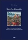 Carlo Taviani - Superba discordia. Guerra, rivolta e pacificazione nella Genova di primo Cinquecento