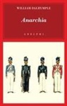 William Dalrymple - Anarchia. L'inarrestabile ascesa della Compagnia delle Indie Orientali