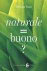Silvano Fuso - Naturale = buono?