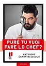 Antonino Cannavacciuolo - Pure tu vuoi fare lo chef?