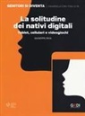 Giuseppe Riva - La solitudine dei nativi digitali. Tablet, cellulari e videogiochi