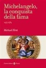Michael Hirst, Emilio Russo - Michelangelo, la conquista della fama. 1475-1534