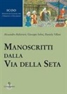 Alessandro Balistrieri, Giuseppe Solmi, Daniela Villani - Manoscritti dalla Via della Seta