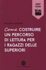 Micaela Mander - Come costruire un percorso di lettura per i ragazzi delle superiori