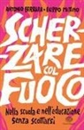 Antonio Ferrara, Filippo Mittino, Antonio Ferrara - Scherzare col fuoco. Nella scuola e nell'educazione senza scottarsi