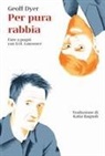 Geoff Dyer - Per pura rabbia. Fare a pugni con D.H. Lawrence