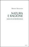 Robert Spaemann - Natura e ragione. Saggi di antropologia