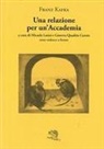 Franz Kafka, Micaela Latini - Una relazione per un'Accademia. Testo tedesco a fronte