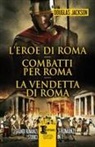 Douglas Jackson - L' eroe di Roma-Combatti per Roma-La vendetta di Roma