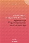 Anna Peron - L' insegnante di religione in Italia. Evoluzione storica del suo profilo professionale e linee per la formazione iniziale e in servizio, oggi
