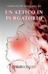 Adriano Rubino del Re - Un attico in Purgatorio