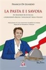 Franco Di Guardo - La pasta e i Savoia. Da Manfredi re di Sicilia a Margherita regina «influencer» degli italiani
