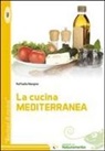 Raffaella Mangino - La cucina mediterranea