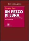 Giuseppe Dessì, A. Dolfi - Un pezzo di luna. Note, memoria e immagini della Sardegna