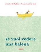 Julie Fogliano, Erin E. Stead - Se vuoi vedere una balena