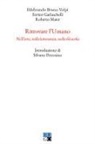 Enrico Garlaschelli, Roberto Maier, Ildebrando Bruno Volpi - Ritrovare l'umano. Nell'arte, nella letteratura, nella filosofia