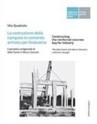 Vito Quadrato - La costruzione della campata in cemento armato per l'industria. Il pensiero artigianale di Aldo Favini e Marco Zanuso-Constructing the reinforced concrete bay for industry. The Aldo Favini and Marco Zanuso's craftman thought