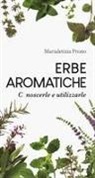 Marialetizia Pivato - Erbe aromatiche. Conoscerle e utilizzarle