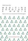 Attilio Casavecchia - Medicina popolare e magia. Segreti e ricette in un manoscritto del '700 a Riomaggiore