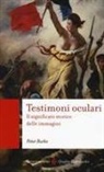 Peter Burke - Testimoni oculari. Il significato storico delle immagini