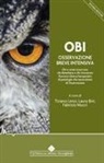 Laura Bini, Tiziano Lenzi, Fabrizio Mucci - OBI Osservazione Breve Intensiva. Chi e come osservare, chi dimettere e chi ricoverare. Percorsi clinico/terapeutici di patologie che necessitano di osservazione