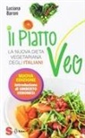 Luciana Baroni - Il piatto veg. La nuova dieta vegetariana degli italiani