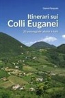 Gianni Pasquale - Itinerari sui Colli Euganei. 20 passeggiate adatte a tutti