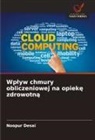 Noopur Desai - Wplyw chmury obliczeniowej na opieke zdrowotna