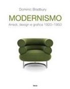 Dominic Bradbury - Modernismo. Arredi, design e grafica 1920-1950