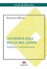Francesco Russo - Antropologia delle relazioni. Tendenze e virtù relazionali