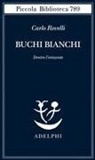 Carlo Rovelli - Buchi bianchi. Dentro l'orizzonte