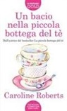 Caroline Roberts - Un bacio nella piccola bottega del tè