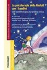 Nurith Levi, Margherita Spagnuolo Lobb, Andrew Williams - La psicoterapia della Gestalt con i bambini. Dall'epistemologia alla pratica clinica