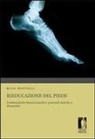Elena Martinelli - Rieducazione del piede. Problematiche biomeccaniche e posturali statiche e dinamiche