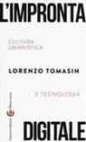Lorenzo Tomasin - L' impronta digitale. Cultura umanistica e tecnologia
